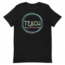 Teach with Love Unisex T-shirt