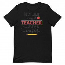 The influence of a good teacher can never be erased Unisex T-shirt