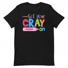 3 Get Your Cray on First Grade Unisex T-shirt