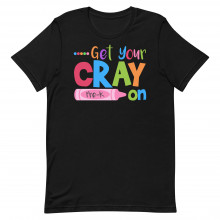 2 Get Your Cray on Pre K Unisex T-shirt
