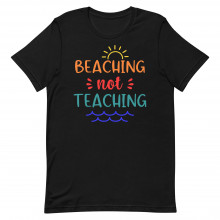 Beaching Not Teaching Unisex T-shirt
