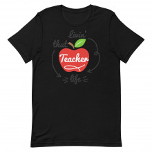Livin that Teacher Life Unisex T-shirt
